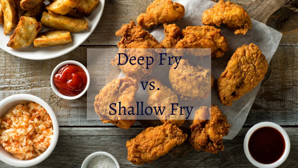 Deep Fry vs Shallow Fry Frying to Perfection